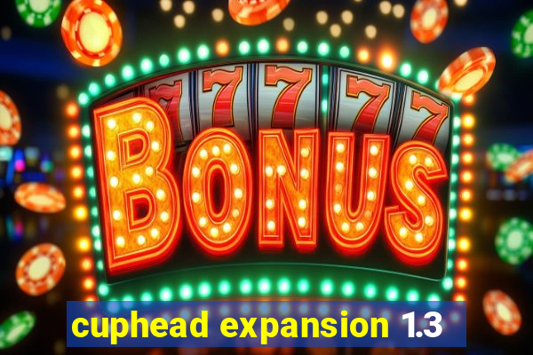 cuphead expansion 1.3